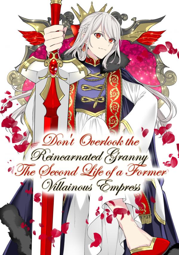 Don't Overlook the Reincarnated Granny - The Second Life of a Former Villainous Empress